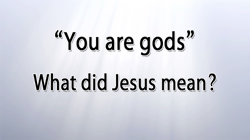 You are gods: what did Jesus mean